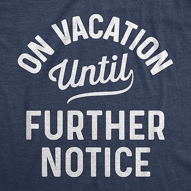 Womens On Vacation Until Further Notice T Shirt Funny Summer Holiday Tee