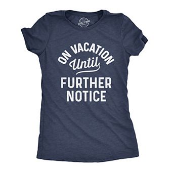 Womens On Vacation Until Further Notice T Shirt Funny Summer Holiday Tee