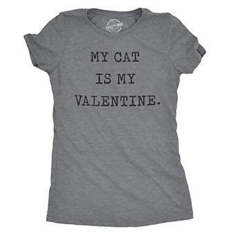 Womens My Cat Is My Valentine T Shirt Cute Adorable Kitty Pet Lover Tee for Ladies