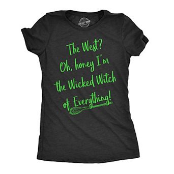 Womens Im The Wicked Witch Of Everything T Shirt Funny Halloween Tee for Ladies