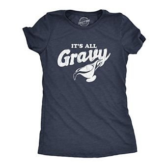 Womens It's All Gravy T Shirt Funny Thanksgiving Dinner Holiday Tee