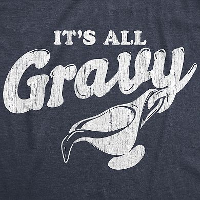 Womens It's All Gravy T Shirt Funny Thanksgiving Dinner Holiday Tee