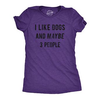 Womens I Like Dogs and Maybe 3 People T shirt Funny Graphic Pet Lover Mom Gift