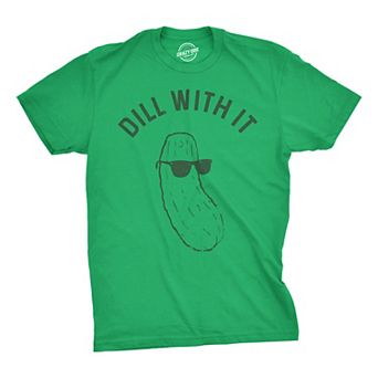 Mens Dill With It T shirt Funny Cool Pickle Hilarious Sarcastic Tee for Guys