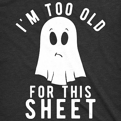 Womens Im Too Old for This Sheet T Shirt Funny Halloween Tee