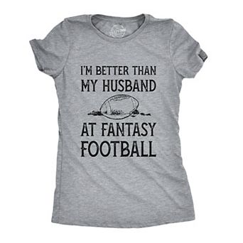 Womens Im Better Than My Husband At Fantasy Football T Shirt Funny Wife Sports Tee