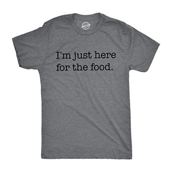 Mens Im Just Here for The Food T shirt Funny Sarcastic Hilarious Adult Tee Guys