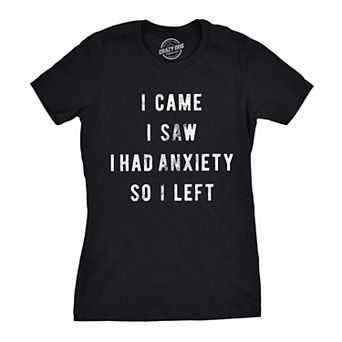Womens I Came I Saw I Had Anxiety so I Left Sassy Top Funny Tee for Ladies