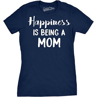 Womens Happiness Is Being a Mom T Shirt Funny Mothers Day Family Tee