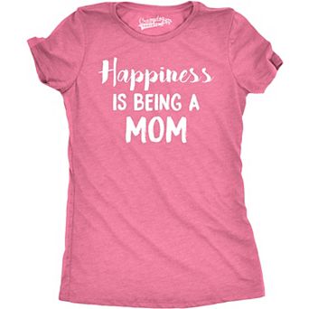 Womens Happiness Is Being a Mom T Shirt Funny Mothers Day Family Tee