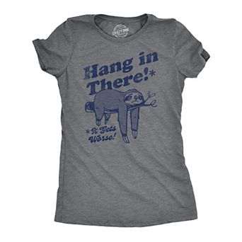 Womens Hang In There It Gets Worse T Shirt Funny Depressed Pessimistic Sloth Joke Tee for Ladies