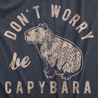 Mens Dont Worry Be Capybara T Shirt Funny Sarcastic Parody Lyrics Tee for Guys