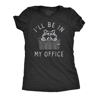 Womens Ill Be In My Office T Shirt Funny Raccoon Garbage Trash Can Tee for Ladies