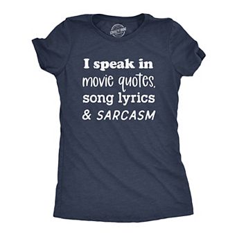 Womens I Speak In Movie Quotes Song Lyrics and Sarcasm T Shirt Funny Personality Silly Tee