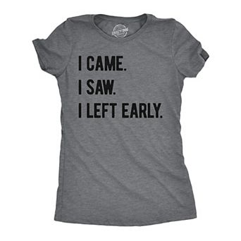 Womens Funny T Shirts I Came I Saw I Left Early Sarcastic Graphic Tee for Ladies