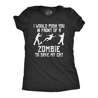 Womens I Would Push You In Front Of A Zombie to Save My Cat T shirt Funny Tee