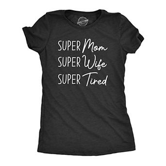Womens Super Mom Super Wife Super Tired T Shirt Funny Mothers Day Parenting Tee