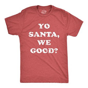 Mens Yo Santa We Good T Shirt Funny Xmas Santas Naughty List Joke Tee for Guys