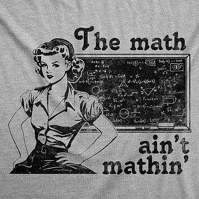 Womens Funny T Shirts The Math Aint Mathin Sarcastic Graphic Novelty Tee for Ladies