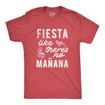 Mens Fiesta Like Theres No Manana T shirt Funny Party Graphic Tee