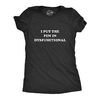 Womens I Put The Fun In Dysfunctional T Shirt Funny Sarcastic Graphic Novelty Tee