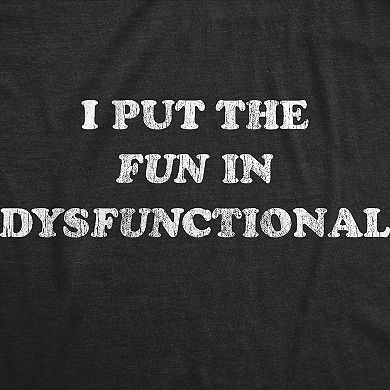 Womens I Put The Fun In Dysfunctional T Shirt Funny Sarcastic Graphic Novelty Tee