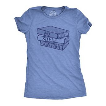 Womens No Shelf Control T Shirt Funny Nerdy Book Lovers Reading Bookshelf Joke Tee for Ladies