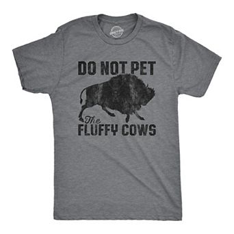 Mens Do Not Pet The Fluffy Cows T Shirt Funny Wild Buffalo Graphic Novelty Tee