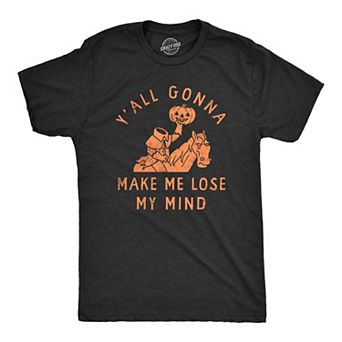 Mens Yall Gonna Make Me Lose My Mind T Shirt Funny Halloween Headless Horseman Tee for Guys