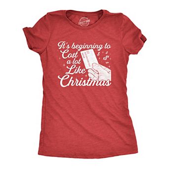 Womens It's Beginning to Cost A Lot Like Christmas T Shirt Funny Holiday Credit Card Tee