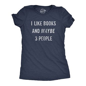 Womens I Like Books and Maybe 3 People T Shirt Funny Book Reading Lovers Tee for Ladies