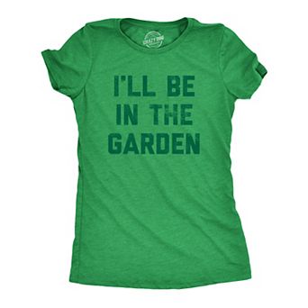 Womens I'll Be In The Garden T Shirt Funny Plant Lovers Gardening Text Tee for Ladies