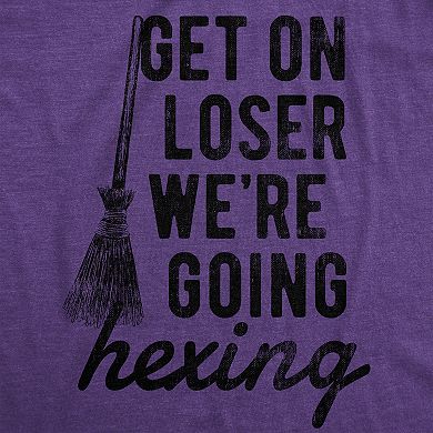 Womens Get On Loser Were Going Hexing T Shirt Funny Halloween Witch Broom Tee for Ladies