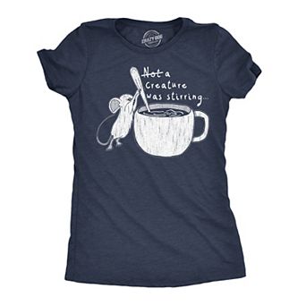 Womens Funny T Shirts Not A Creature Was Stirring Sarcastic Graphic Novelty Tee for Ladies