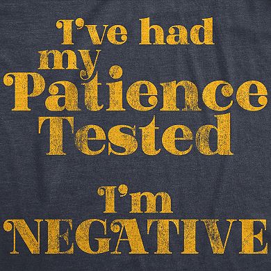 Womens I've Had My Patience Tested I'm Negative T Shirt Funny Sarcastic Graphic Novelty Tee