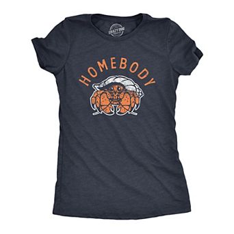 Womens Homebody T Shirt Funny Sarcastic Crab Shell Joke Tee for Ladies