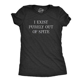 Womens I Exist Purely Out Of Spite T Shirt Funny Sarcastic Text Graphic Tee for Ladies