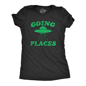 Womens Going Places T Shirt Funny Alien UFO Abduction Joke Tee for Ladies