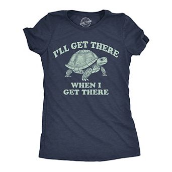 Womens Funny T Shirts Ill Get There When I Get There Sarcastic Turtle Graphic Tee for Ladies