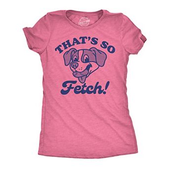 Womens Funny T Shirts Thats so Fetch Sarcastic Puppy Graphic Tee for Ladies