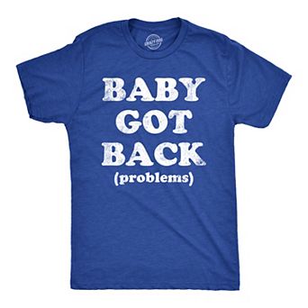 Mens Baby Got Back Problems T Shirt Funny Back Pain Song Parody Joke Tee for Guys