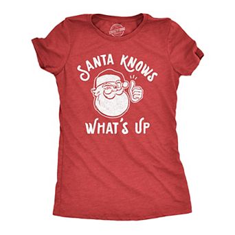 Womens Santa Knows What's Up T Shirt Funny Christmas Party Graphic Tee
