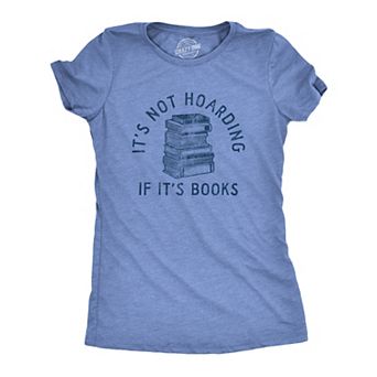Womens Its Not Hoarding If Its Books T Shirt Funny Nerdy Reading Lovers Tee for Ladies