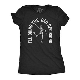 Womens I'll Bring The Bad Decisions T Shirt Funny Skeleton Party Halloween Graphic Novelty Tee