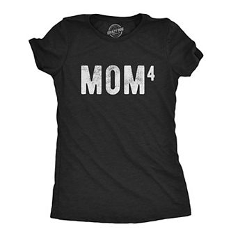 Womens Mom Of Four T Shirt Funny Mothers Day Parenting Adulting to The Fourth Tee
