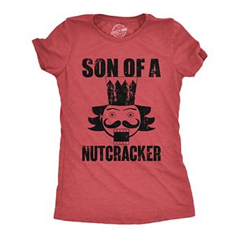 Womens Son Of A Nutcracker T Shirt Funny Xmas Holiday Season Lovers Joke Tee for Ladies