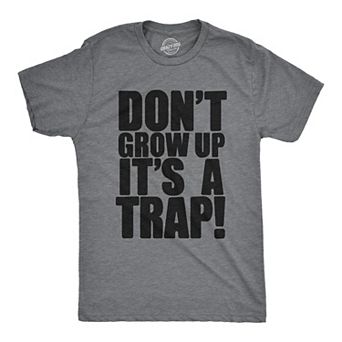 Mens Don't Grow Up Its a Trap T shirt Funny Adult Humor Graphic Vintage 80s Joke