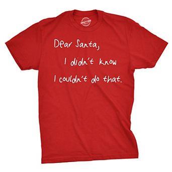 Mens Dear Santa I Didn't Know I Couldn't Do That Funny Christmas T Shirt
