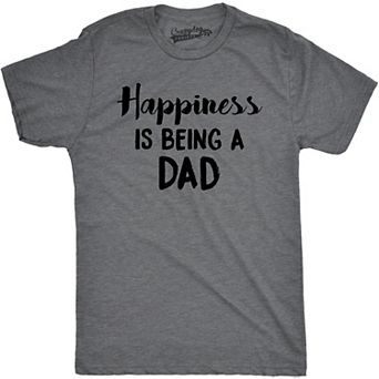 Mens Happiness Is Being a Dad Perfect Fathers Day Family Proud Parent T shirt