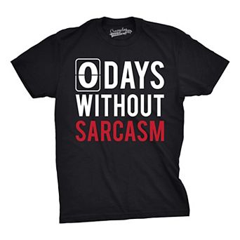 Mens 0 Days Without Sarcasm T Shirt Funny Mocking Tee for Guys